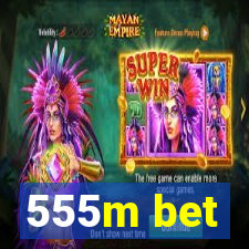 555m bet